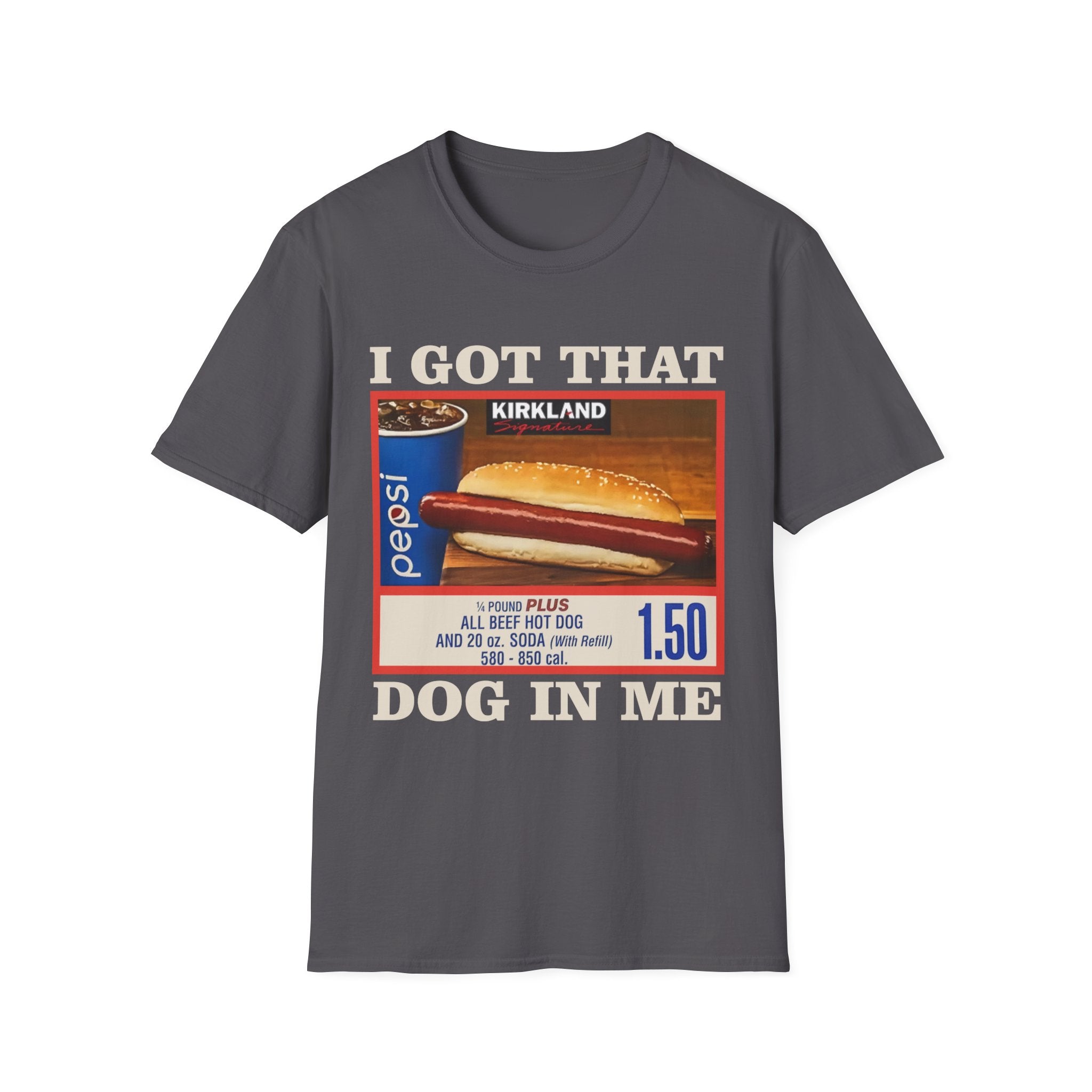 I GOT THAT DOG IN ME T-Shirt