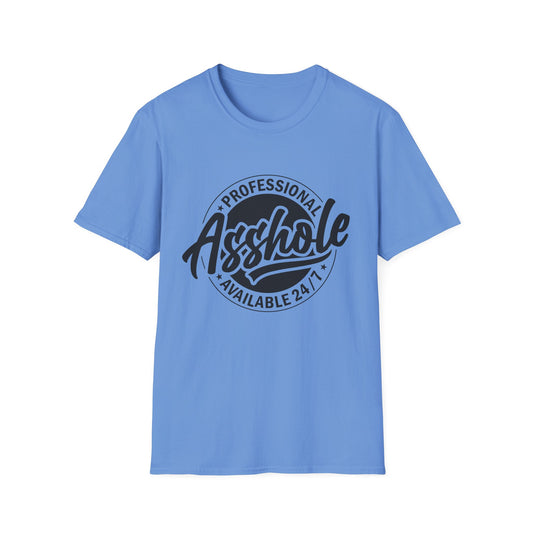 Professional Asshole 24/7 T-Shirt