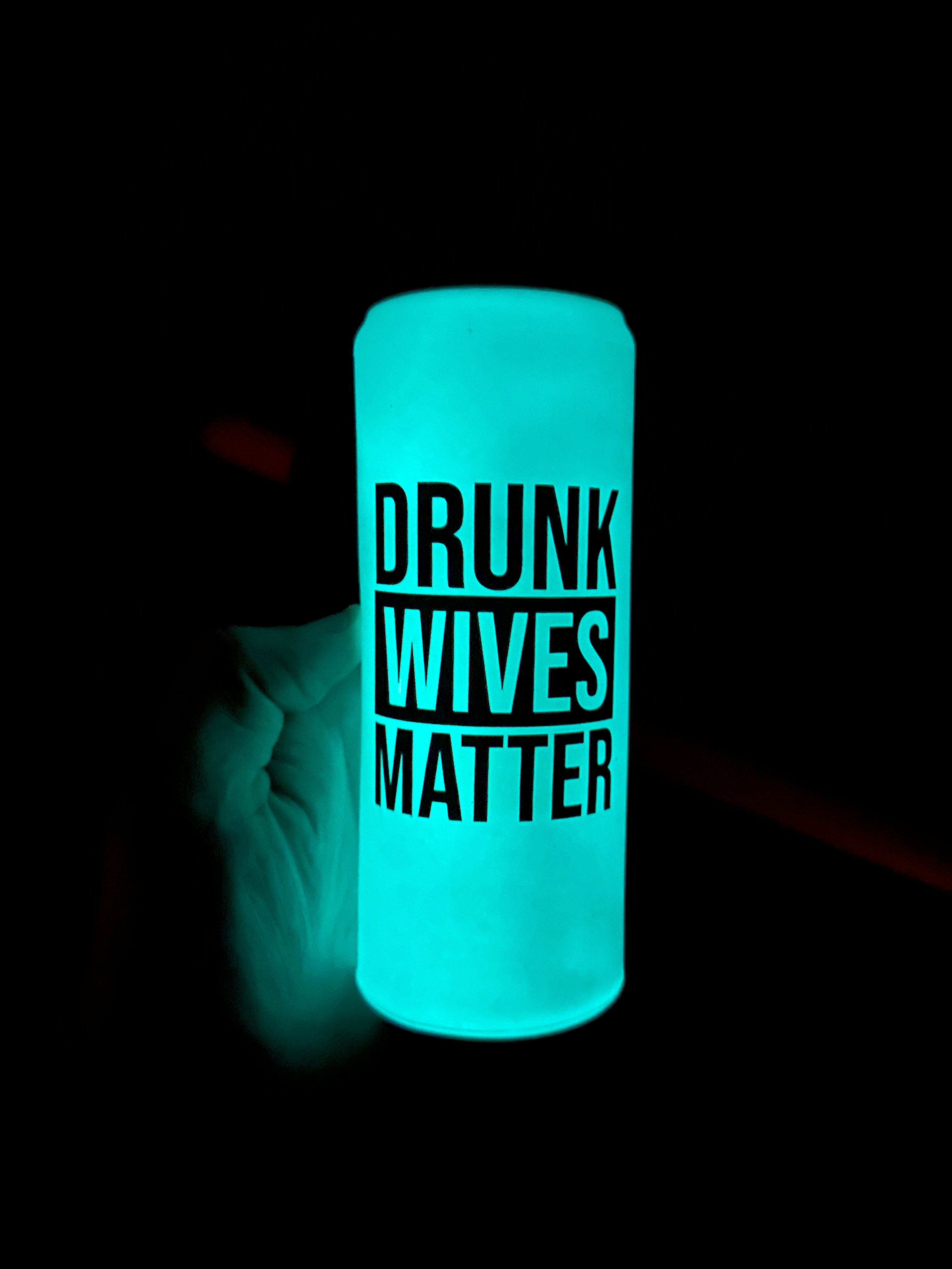 Drunk Wives Matter Slim Can Beersy Sleeve (GLOW IN THE DARK)