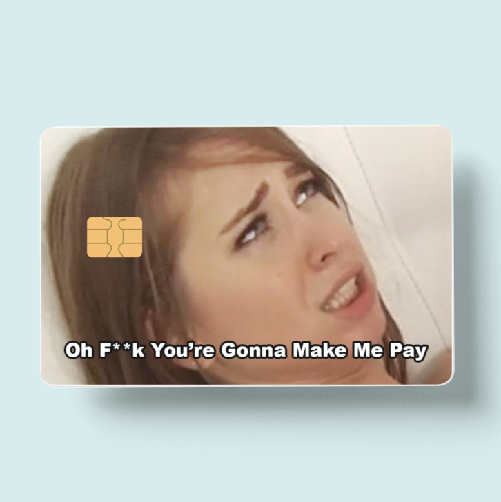 Oh F**k You're Gonna Make Me Pay Debit/Credit Card Skin (2 Pack)